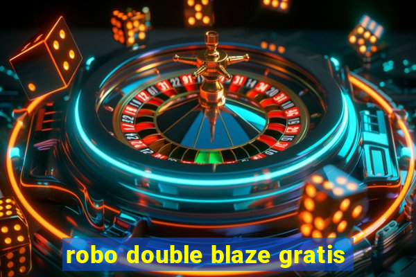 robo double blaze gratis